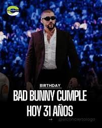 Bad Bunny celebra su 31 cumpleaños